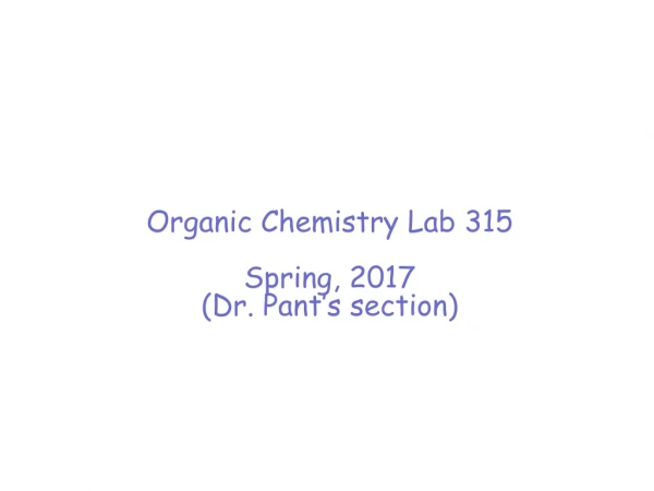Organic Chemistry Lab 315 Spring, 2017 (Dr. Pant’s section)