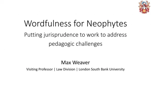 Wordfulness for Neophytes Putting jurisprudence to work to address pedagogic challenges