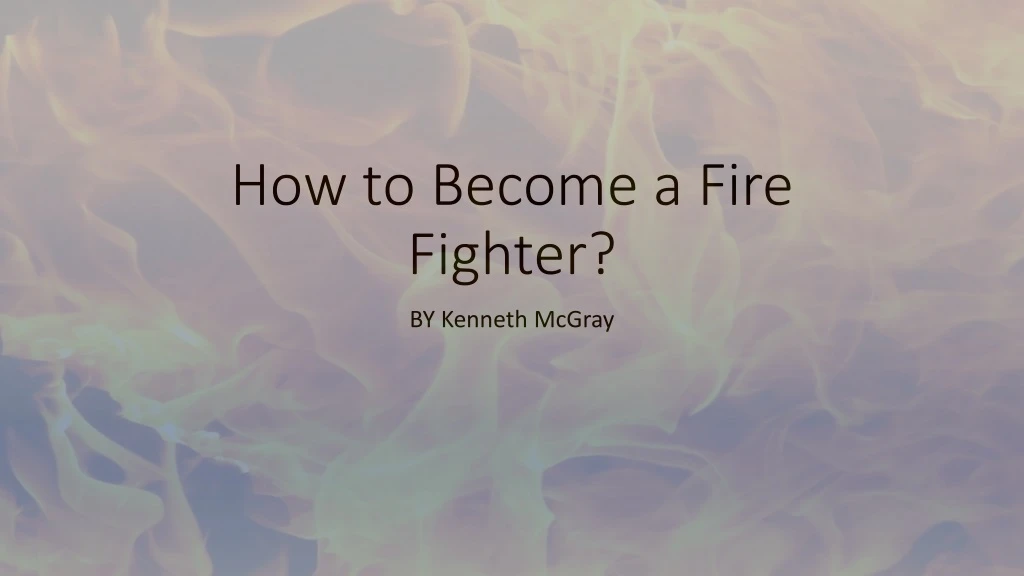 how to become a fire fighter