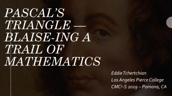 Pascal’s Triangle — Blaise- ing a Trail of Mathematics