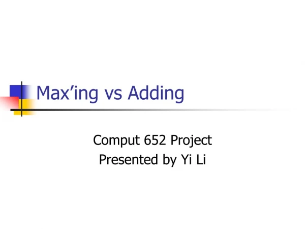 Max’ing vs Adding