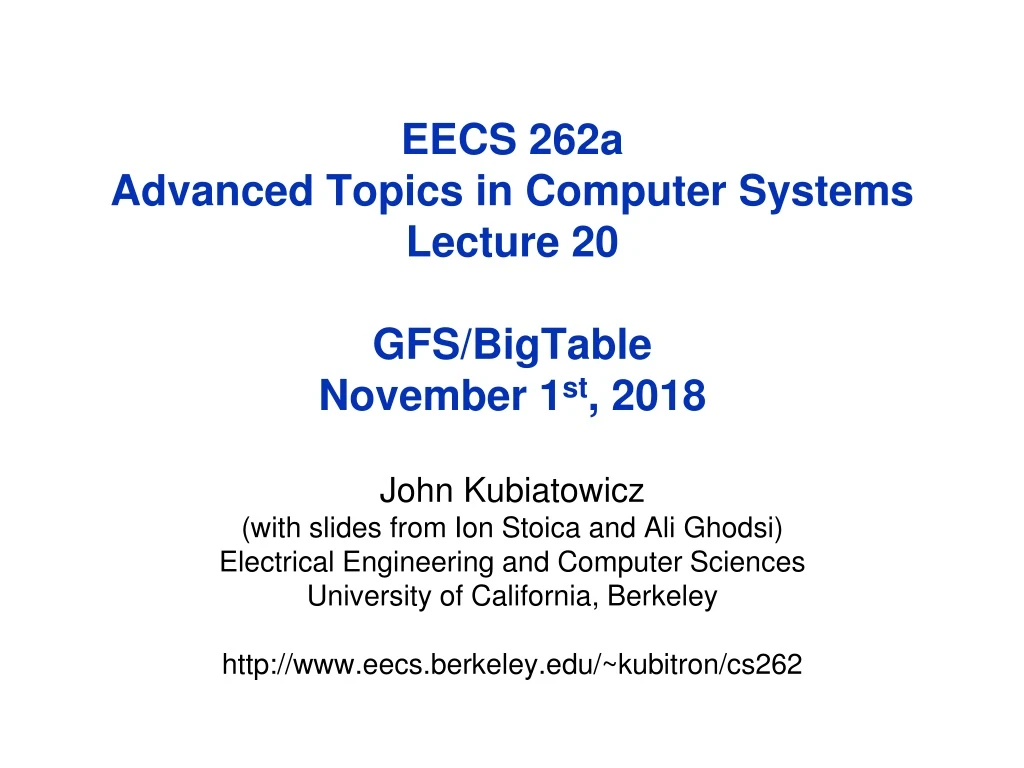 eecs 262a advanced topics in computer systems lecture 20 gfs bigtable november 1 st 2018