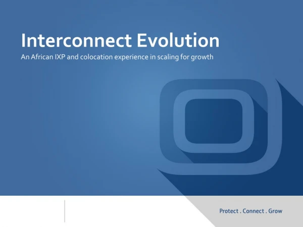 Interconnect Evolution An African IXP and colocation experience in scaling for growth