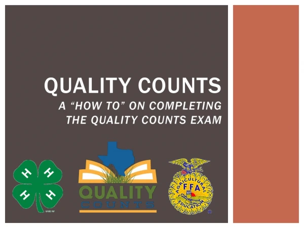 Quality Counts A “How To” on completing the Quality Counts Exam