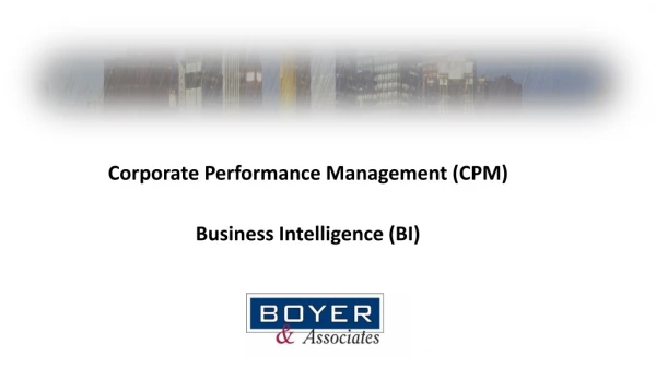 Corporate Performance Management (CPM) Business Intelligence (BI)