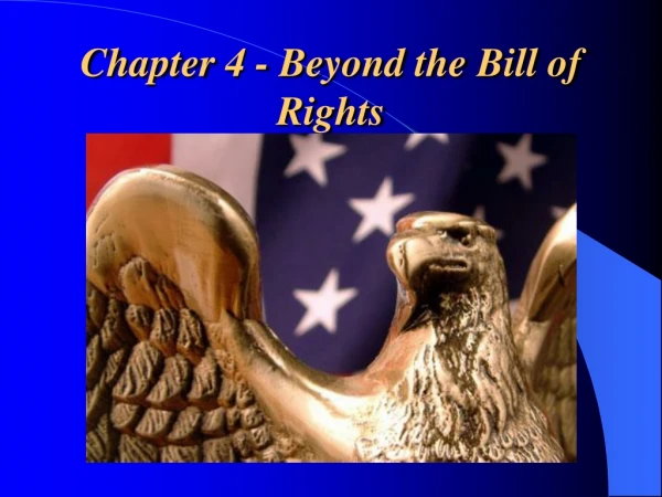 Chapter 4 - Beyond the Bill of Rights