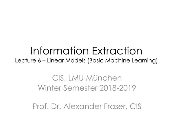 Information Extraction Lecture 6 – Linear Models (Basic Machine Learning)