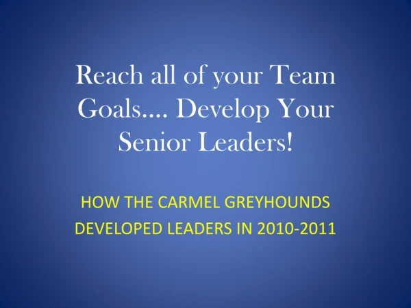Reach all of your Team Goals…. Develop Your Senior Leaders!