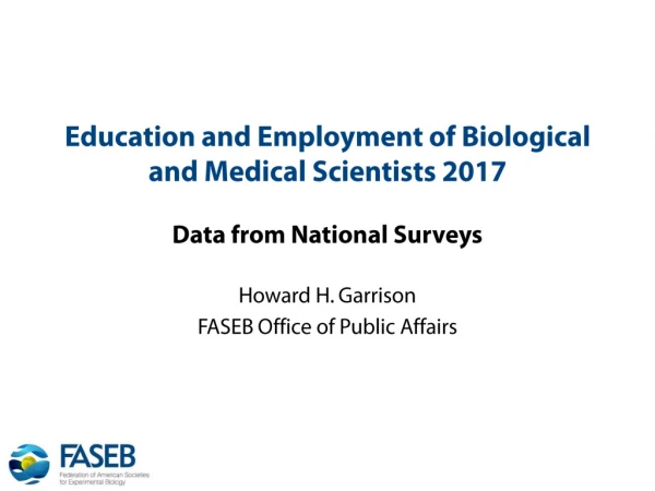 Education and Employment of Biological and Medical Scientists 2017 Data from National Surveys