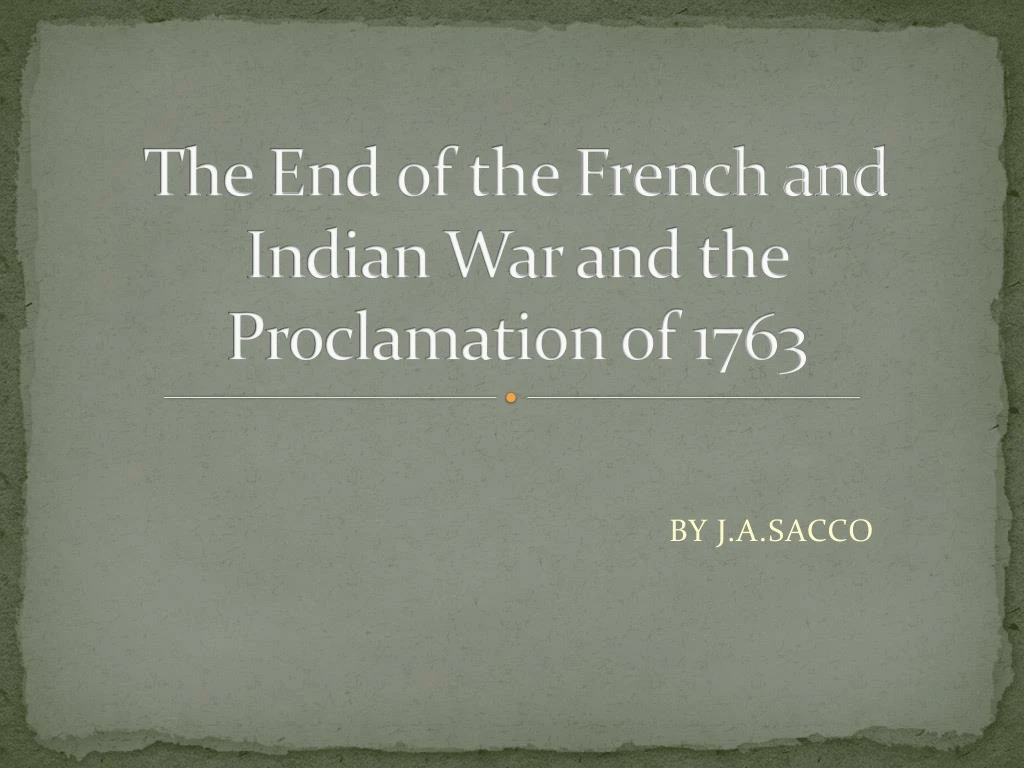 the end of the french and indian war and the proclamation of 1763