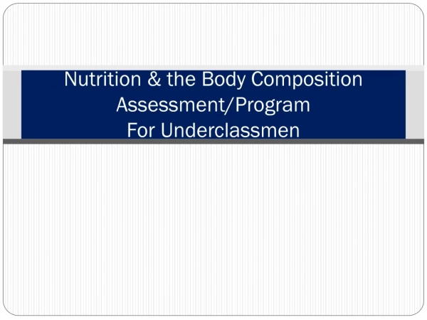 Nutrition &amp; the Body Composition Assessment/Program For Underclassmen