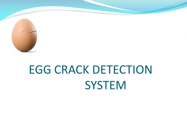 EGG CRACK DETECTION 				SYSTEM