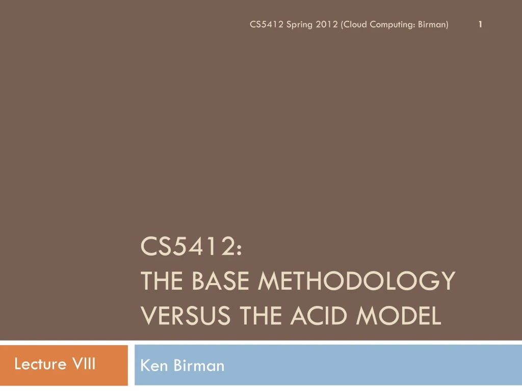 cs5412 the base methodology versus the acid model