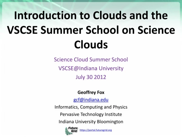 Introduction to Clouds and the VSCSE Summer School on Science Clouds