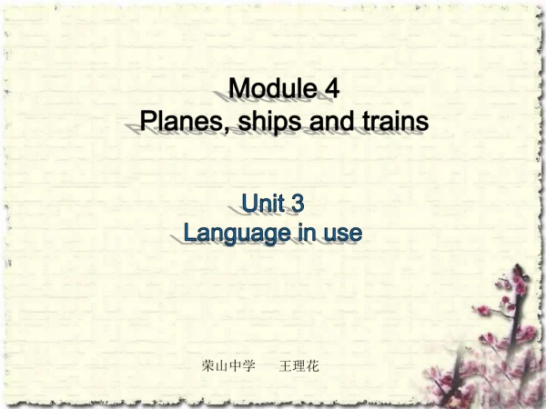 Module 4 Planes, ships and trains