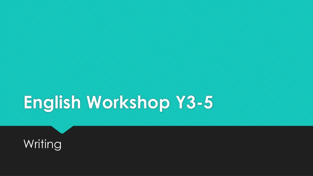 english workshop y3 5
