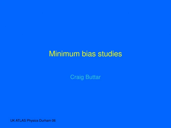 Minimum bias studies