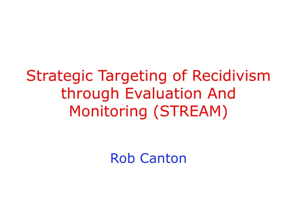 strategic targeting of recidivism through evaluation and monitoring stream