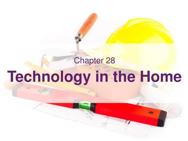 Chapter 28 Technology in the Home