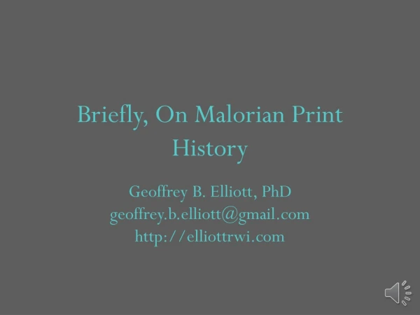 Briefly, On Malorian Print History