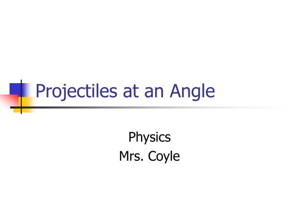 Projectiles at an Angle