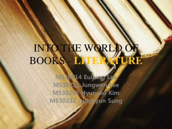 INTO THE WORLD OF BOOKS - LITERATURE