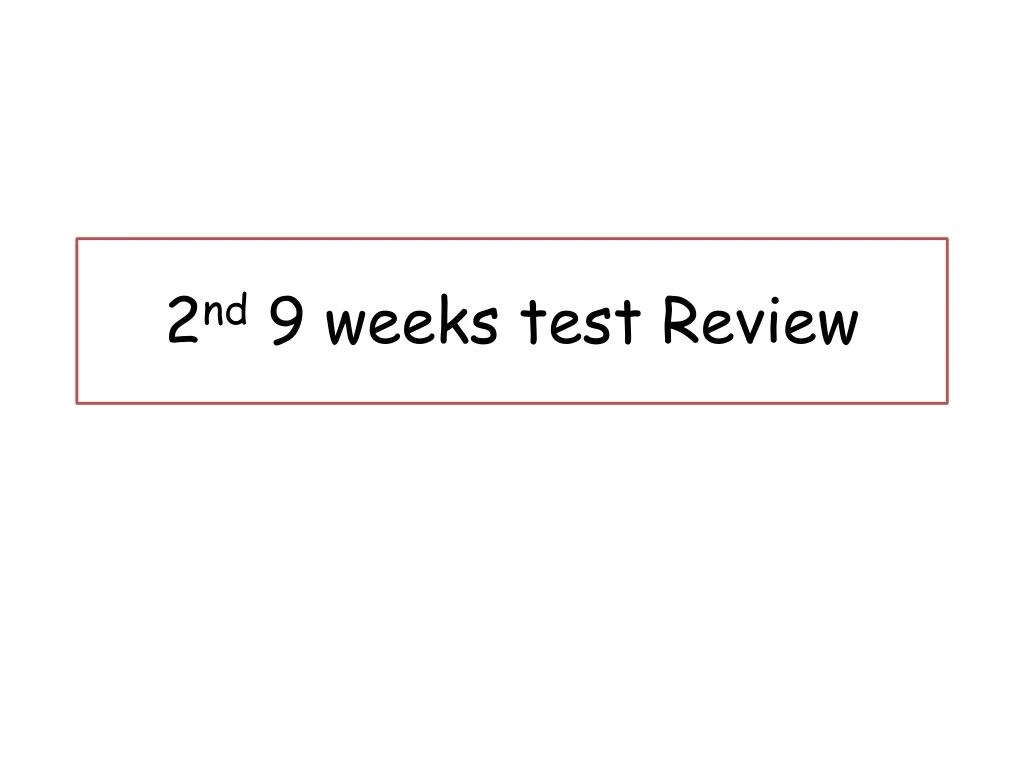 2 nd 9 weeks test review