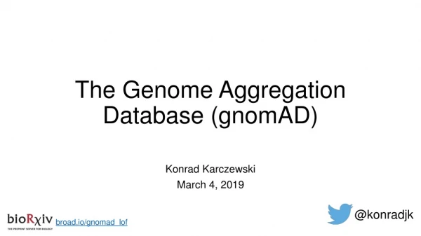 The Genome Aggregation Database ( gnomAD )
