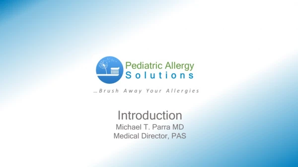 Introduction Michael T. Parra MD Medical Director, PAS