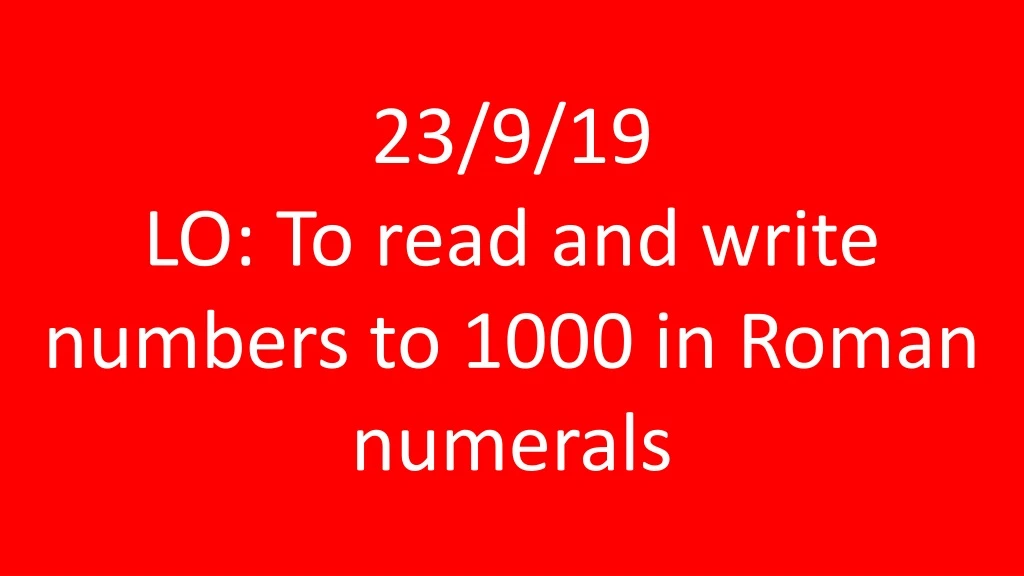 23 9 19 lo to read and write numbers to 1000