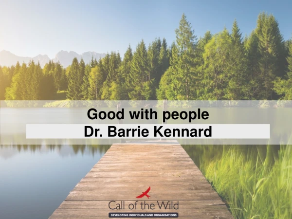 Good with people Dr. Barrie Kennard
