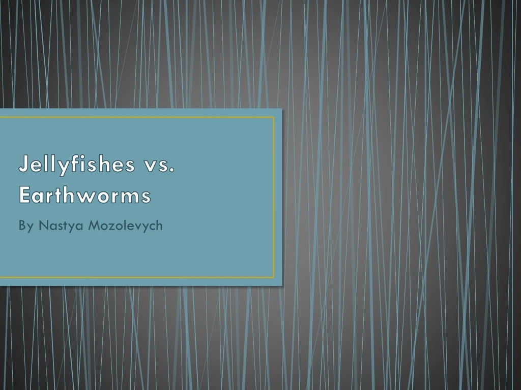 jellyfishes vs earthworms