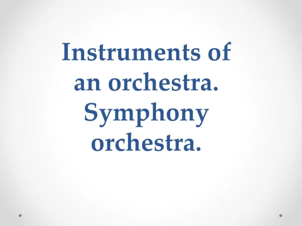 Instruments of an orchestra. Symphony orchestra.
