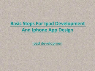 Basic Steps For Ipad Development And Iphone App Design - slide 1