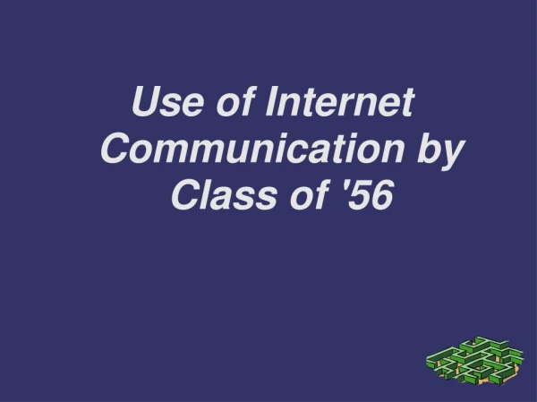 Use of Internet Communication by Class of '56