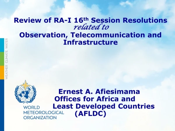 Review of RA-I 16 th Session Resolutions related to