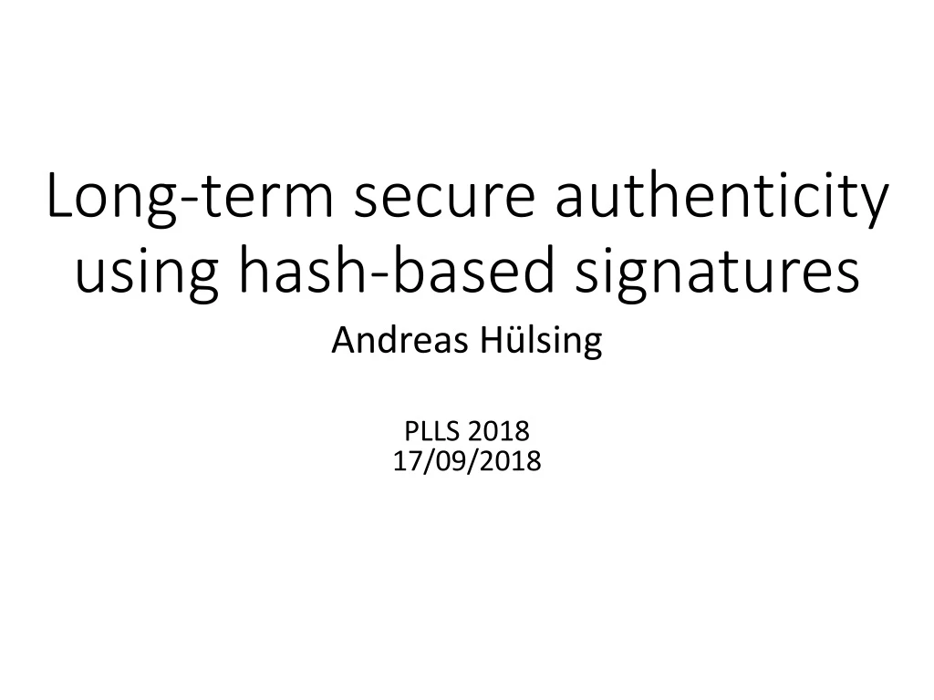 long term secure authenticity using hash based signatures