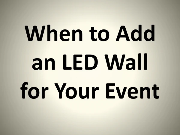 When to Add an LED Wall for Your Event