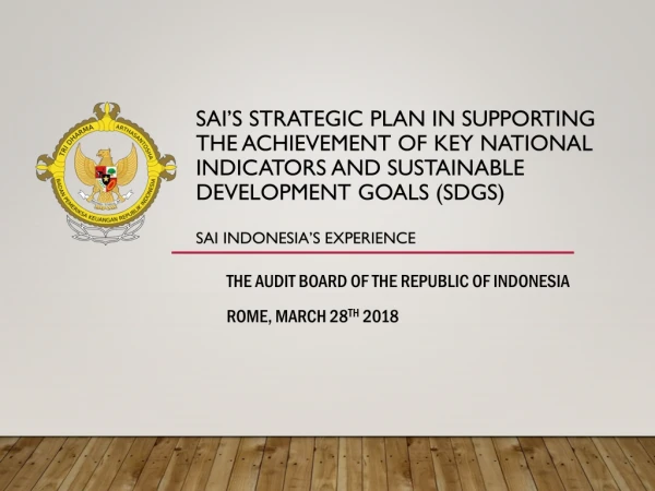 The Audit Board of the Republic of Indonesia ROME, MARCH 28 th 201 8