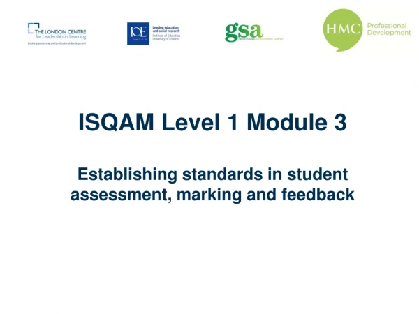 ISQAM Level 1 Module 3 Establishing standards in student assessment, marking and feedback