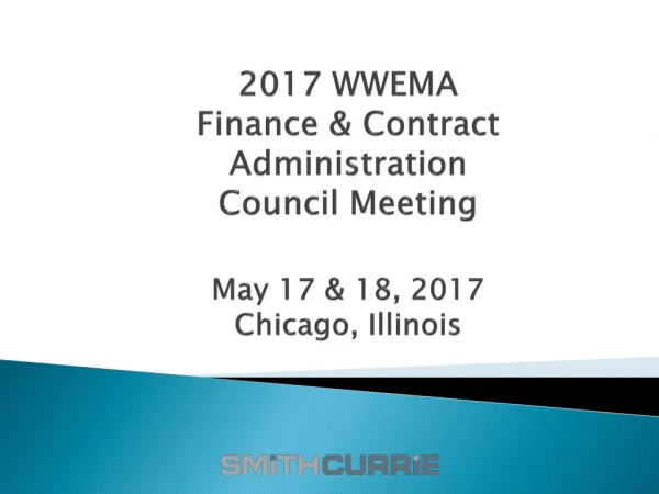 2017 WWEMA Finance &amp; Contract Administration Council Meeting May 17 &amp; 18, 2017 Chicago, Illinois