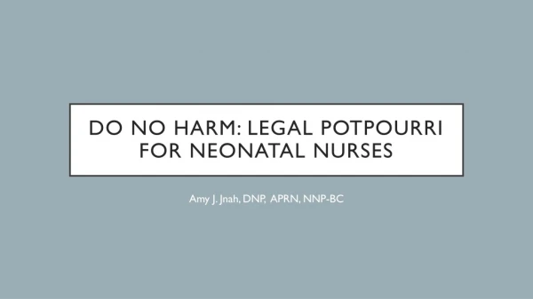 DO no harm: legal potpourri for neonatal nurses