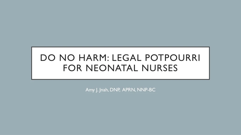 do no harm legal potpourri for neonatal nurses