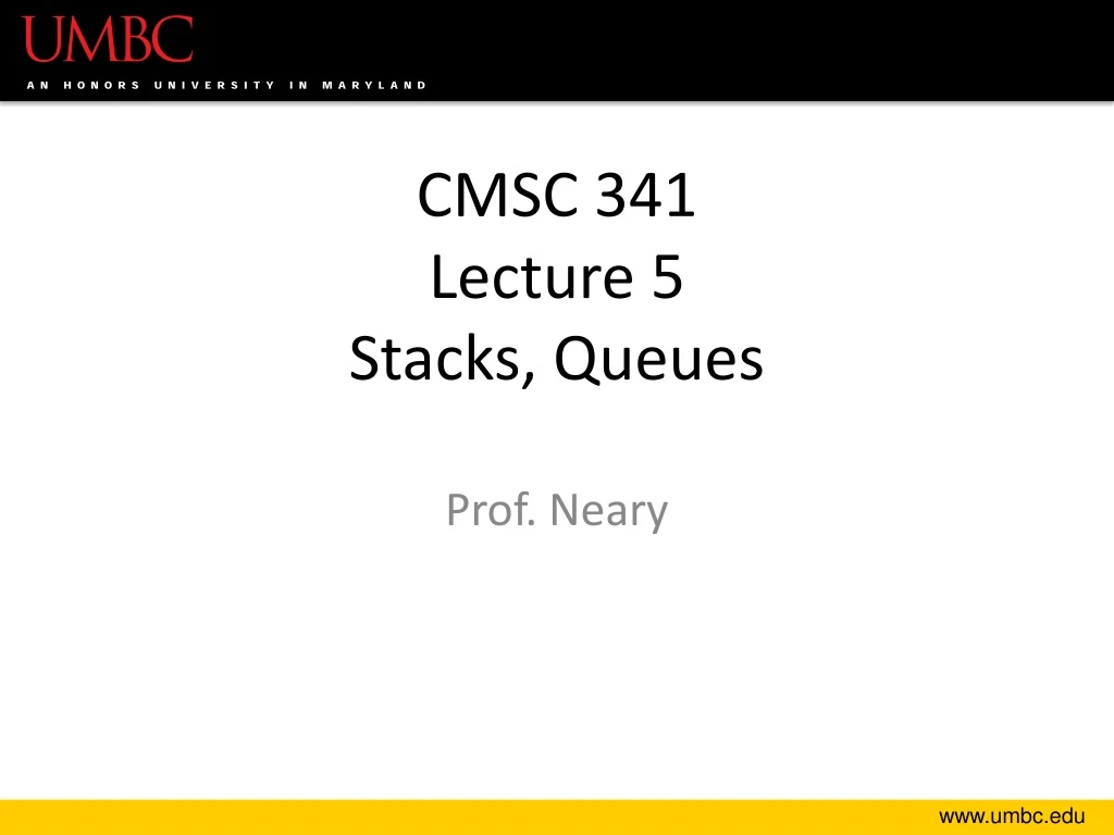 cmsc 341 lecture 5 stacks queues