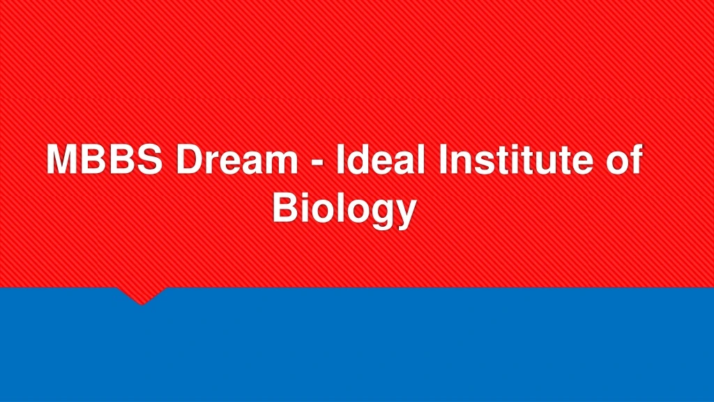 mbbs dream ideal institute of biology