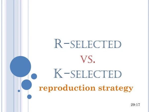 R-selected vs . K-selected