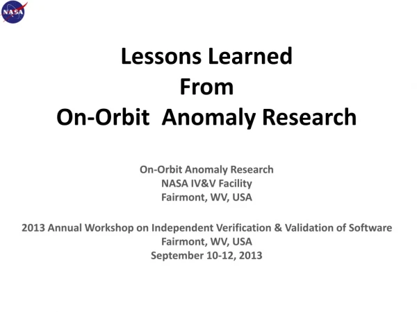 Lessons Learned From On-Orbit Anomaly Research On-Orbit Anomaly Research NASA IV&amp;V Facility