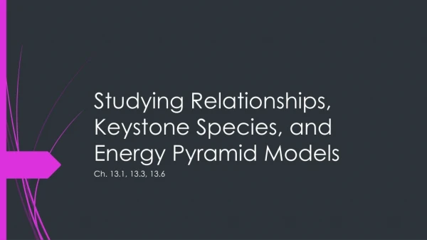 Studying Relationships, Keystone Species, and Energy Pyramid Models