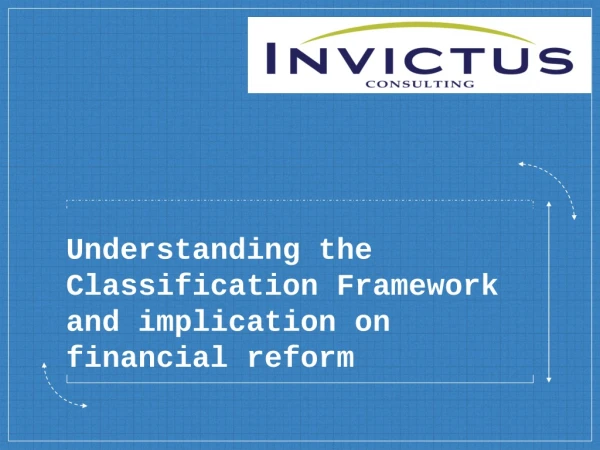 Understanding the Classification Framework and implication on financial reform
