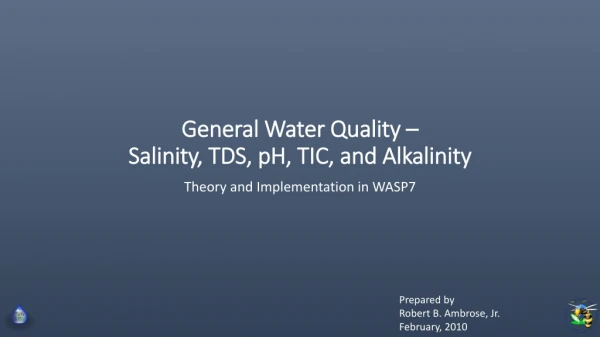 General Water Quality – Salinity, TDS, pH, TIC, and Alkalinity